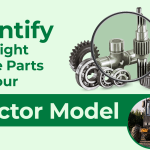 How to Identify the Right Spare Part for Your Tractor Model