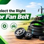 How to Select the Right Tractor Fan Belt
